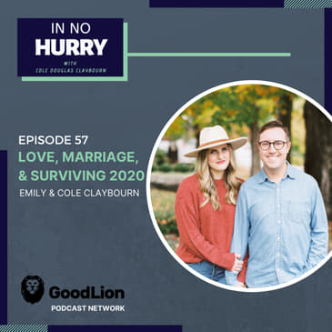 Episode 57: Love, Marriage, &amp; Surviving 2020 — Emily &amp; Cole Claybourn