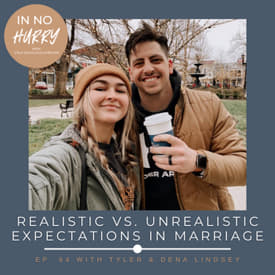 Episode 64: Realistic vs. Unrealistic Expectations in Marriage with Tyler &amp; Dena Lindsey
