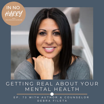 Episode 73: Prioritizing Mental Health with Author &amp; Counselor Debra Fileta