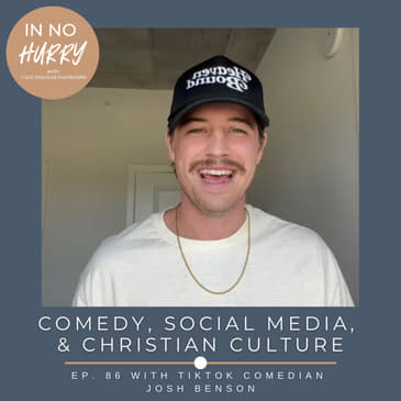 Episode 86: Comedy, Social Media &amp; Christian Culture with TikTok Creator Josh Benson