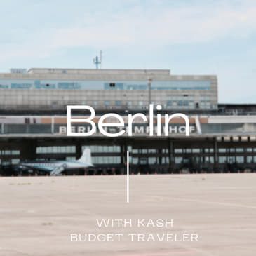 #7: In Berlin, I meet with Kash to talk about the travel blogging industry