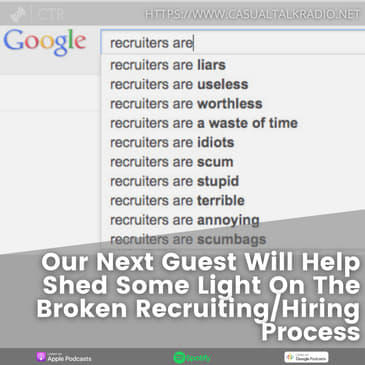 Our Next Guest Will Help Shed Some Light On The Broken Recruiting/Hiring Process