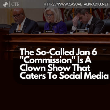 The So-Called Jan 6 "Commission" Is A Clown Show That Caters To Social Media