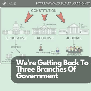We're Getting Back To Three Branches Of Government. And That's A Good Thing.