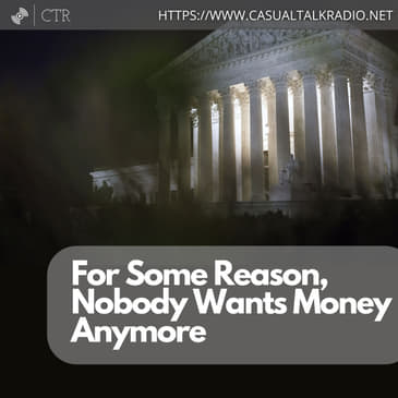 For Some Reason, Nobody Wants Money Anymore