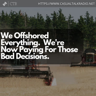 We Offshored Everything. We're Now Paying For Those Bad Decisions.