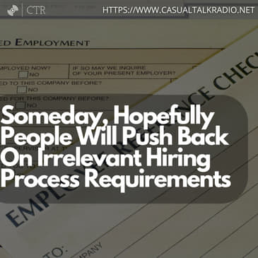 Someday, Hopefully People Will Push Back On Irrelevant Hiring Process Requirements
