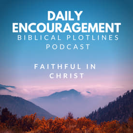 Daily Encouragement: Faithful in Christ