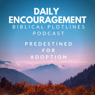 Daily Encouragement: Predestined for Adoption