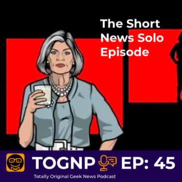 EP 45: The Short News Solo One