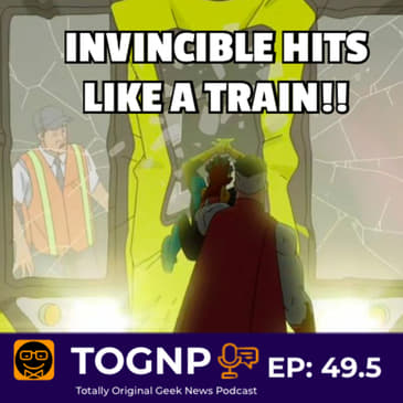 EP 49.5: The Invincible Episode