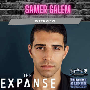 Samer Salem from Amazon’s The Expanse joins us to chat about its final season!