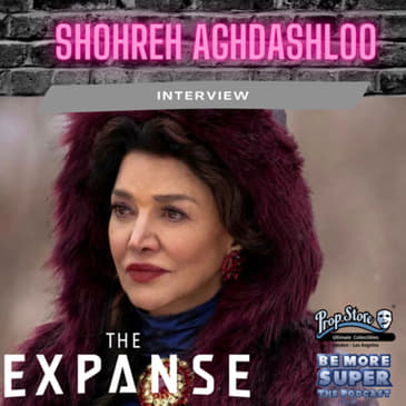 Shohreh Aghdashloo aka Chrisjen Avasarala from Amazon’s The Expanse joins us to chat.