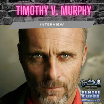 Timothy V. Murphy joins us to chat about his awesome Career!