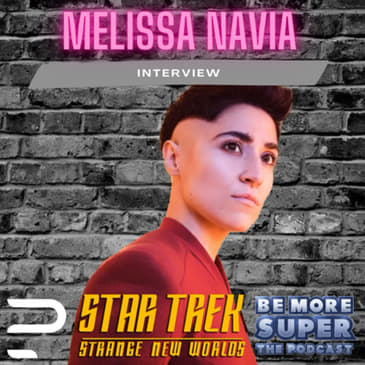Melissa Navia aka Erica Ortegas from Star Trek Strange New Worlds joins us to chat about the show!