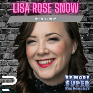 Lisa Rose Snow - Award winning Director, Writer and Actor joins us to chat about her career