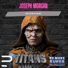 Joseph Morgan joins us to chat about becoming Brother Blood on DC’s Titans season 4 &amp; more!