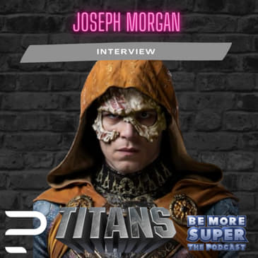 Joseph Morgan joins us to chat about becoming Brother Blood on DC’s Titans season 4 &amp; more!
