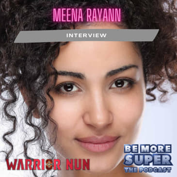 Meena Rayann from Netflix’s Warrior Nun joins me to chat about season 2.