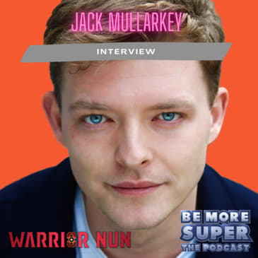Jack Mullarkey from Warrior Nun joins us to chat about season 2!