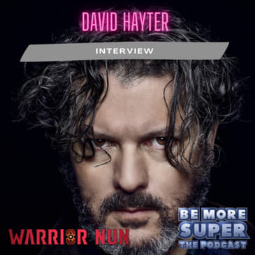 David Hayter - Executive producer / Writer of Warrior Nun joins us to chat about season 2!
