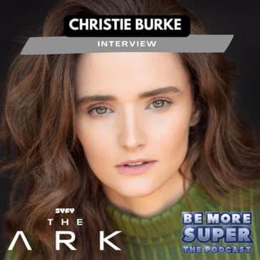 Christie Burke joins us to chat about her new show on SYFY The Ark!