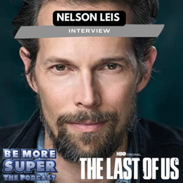 Nelson Leis joins us to chat about his career and starring in HBO’s The Last Of Us!