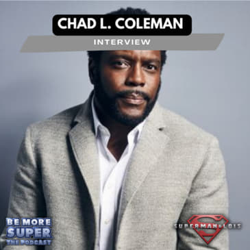 Chad L. Coleman from Superman &amp; Lois joins us to chat about becoming Bruno Mannheim in season 3