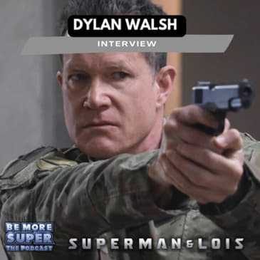 Dylan Walsh joins us to talk Superman &amp; Lois plus more!