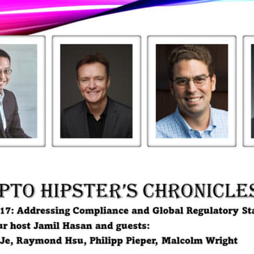 Crypto Hipster Chronicles, Episode 17 - Addressing Compliance and Global Regulatory Standards