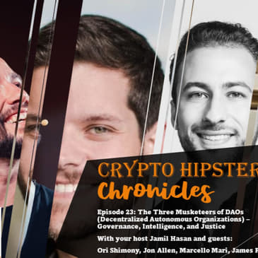 Crypto Hipster Chronicles, Episode 23: The Three Musketeers of DAOs (Decentralized Autonomous Organizations) – Governance, Intelligence, and Justice