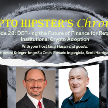 Crypto Hipster Chronicles, Episode 28: DEFI-ing the Future of Finance for Retail and Institutional Crypto Adoption