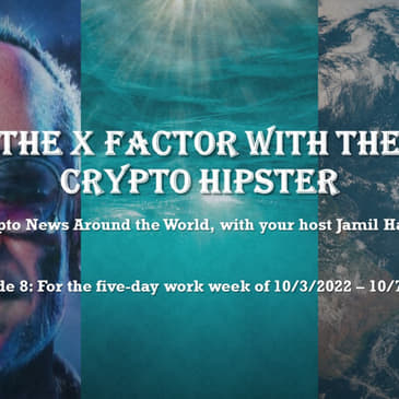 The X-Factor with the Crypto Hipster, Episode 8, for the week of 10/3/2022 - 10/7/2022