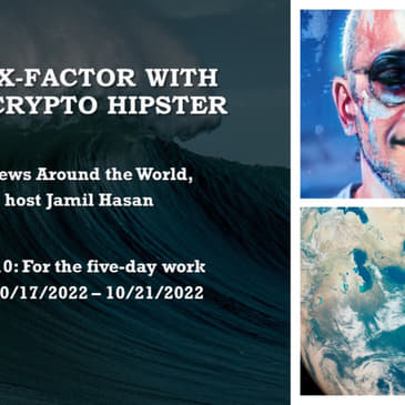 The X-Factor with the Crypto Hipster, Episode 10 for the week of 10/17/2022 - 10/21/2022