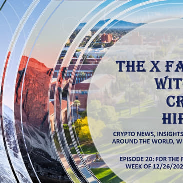 The X-Factor with the Crypto Hipster, Episode 20, week ending 12302022