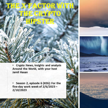 The X-Factor with the Crypto Hipster #26 (Season 2, Episode 6), week ending 02102023