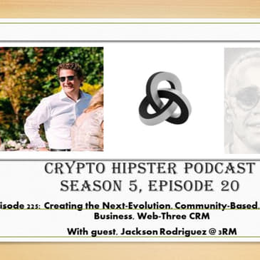 Creating the Next-Evolution, Community-Based, Business-to-Business, Web-Three CRM with Jackson Rodriguez @ 3RM