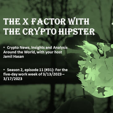 The X-Factor with the Crypto Hipster #31 (Season 2, Episode 11), week ending 03172023