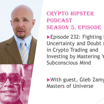 Fighting Fear, Uncertainty and Doubt (FUD) in Crypto Trading and Investing by Mastering Your Subconscious Mind, with Gleb Zamyatin @ Masters of Universe