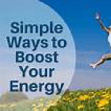 Episode 338: Ways to boost your energy