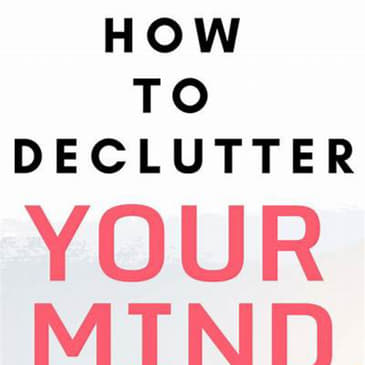 Episode 381: How to Declutter Your Mind