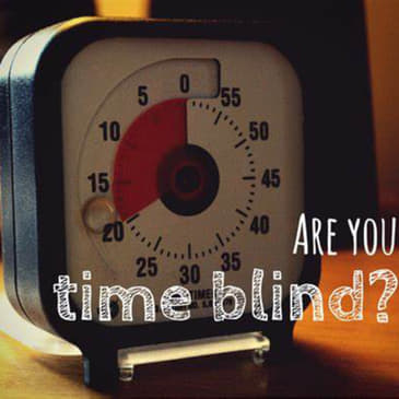 Episode 392: Are you Time Blind?