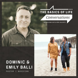 Dominic &amp; Emily Balli Part 2 | Life, Loss, &amp; Ministry