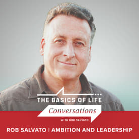 Rob Salvato | Ambition and Leadership