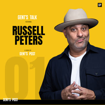 Gent's Talk - Ep. 01: Woke Comedy, Changing His Life For The Better with Russell Peters