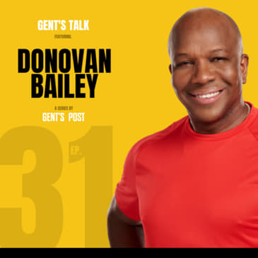 Gent's Talk podcast - Ep. 31: From Conquering The Track to Conquering Business With Donovan Bailey