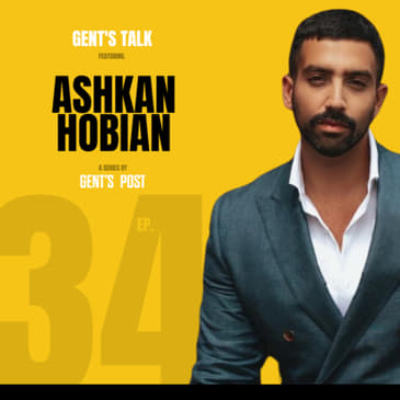 Gent's Talk podcast - Ep. 34: Masculinity, Identity &amp; Overcoming Trauma with Ashkan Hobian