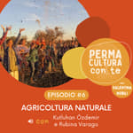 Agricoltura naturale - con Kutluhan Özdemir e Rubina Varago