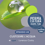 Custodire l'acqua - con Lorenzo Costa