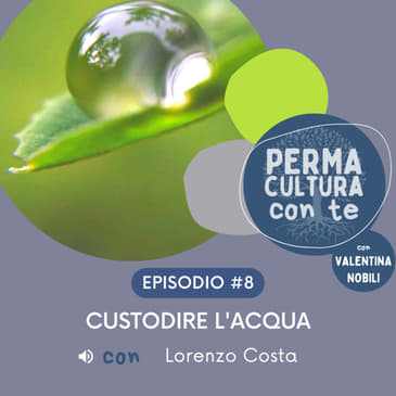 Custodire l'acqua - con Lorenzo Costa